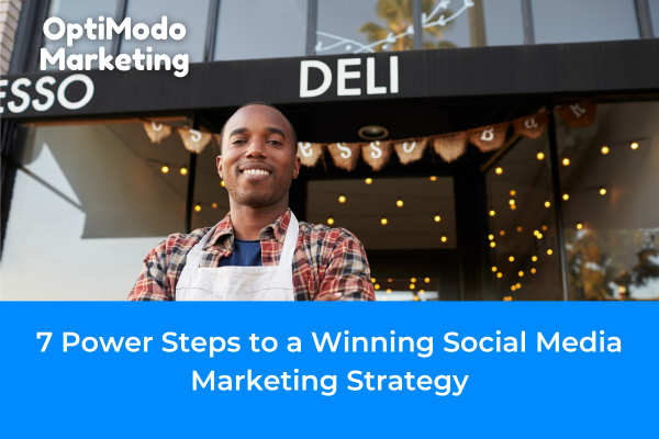 7 Steps to create a winning social media marketing strategy with OptiModo Marketing