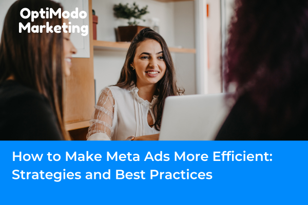 How to Make Meta Ads More Efficient: Strategies and Best Practices