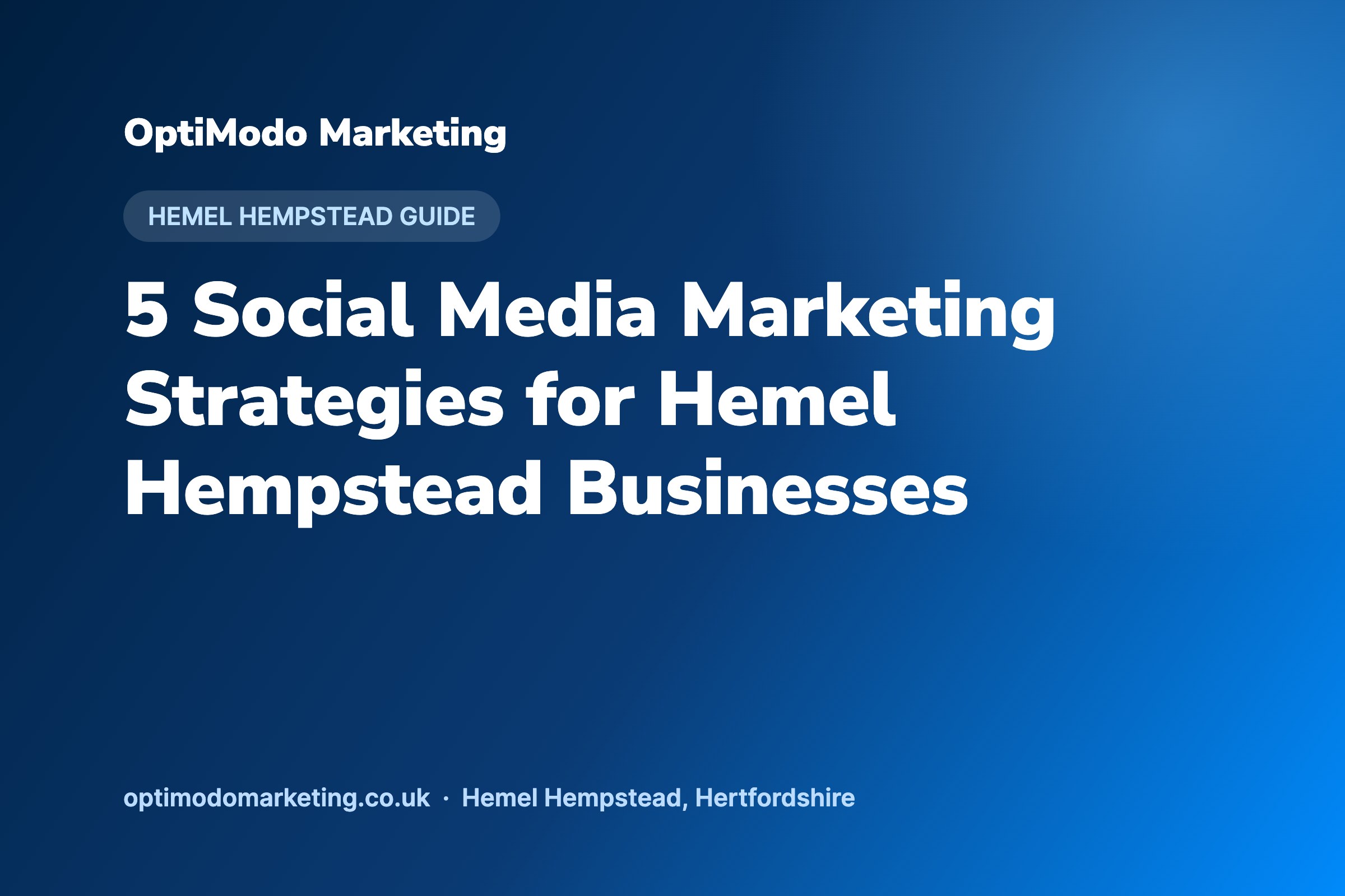 5 Social Media Marketing Strategies for Hemel Hempstead Businesses