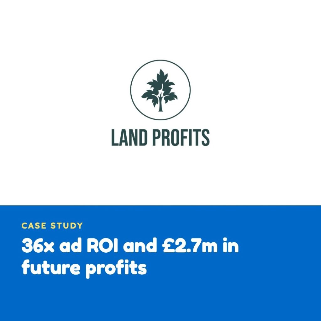 36x ad ROI and £2.7m in future profits - land profits case study